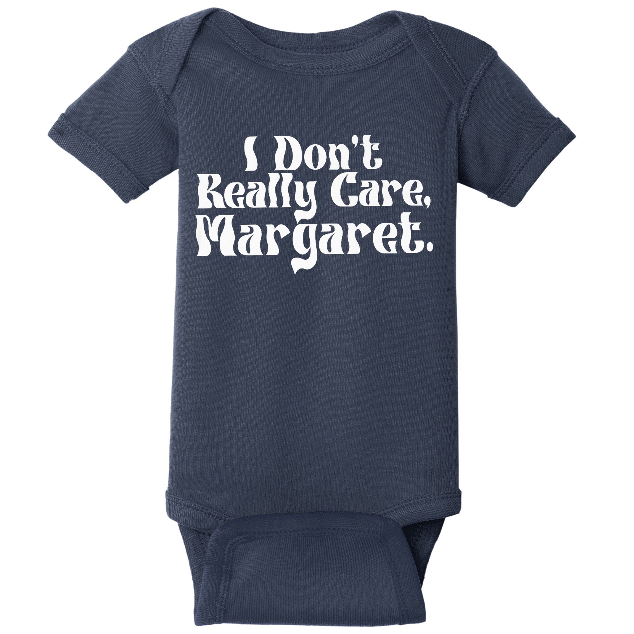 I DonT Really Care Margaret Minimalist Baby Bodysuit