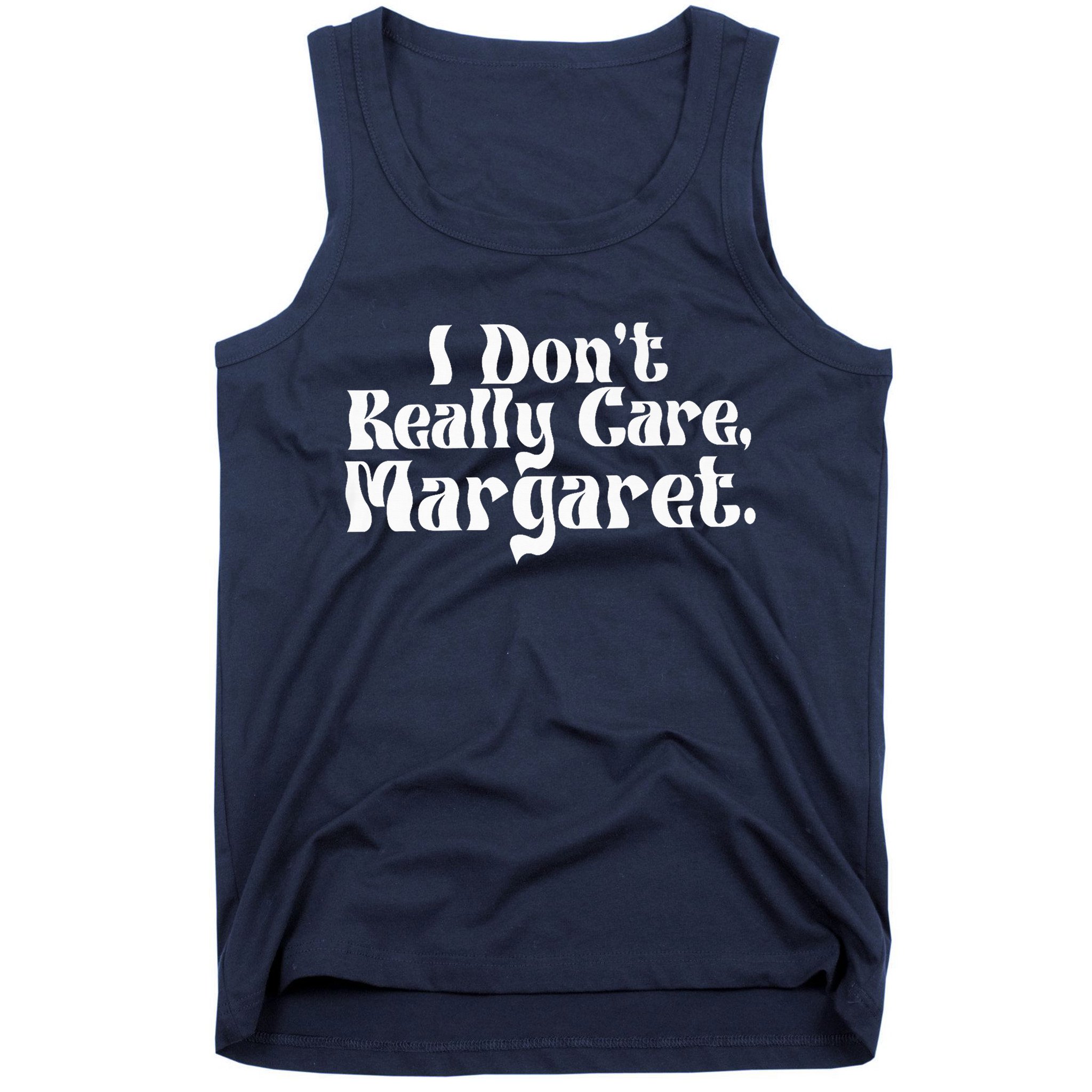 I DonT Really Care Margaret Minimalist Tank Top