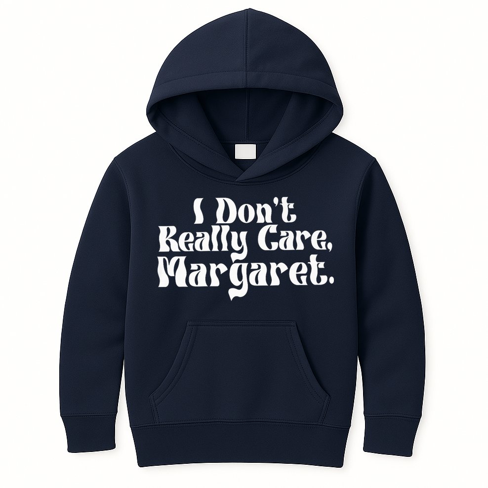 I DonT Really Care Margaret Minimalist Kids Hoodie