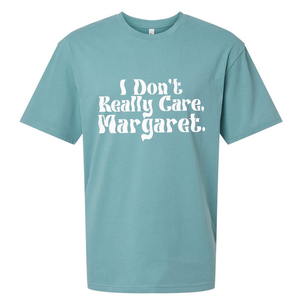 I DonT Really Care Margaret Minimalist Sueded Cloud Jersey T-Shirt