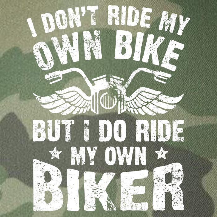 I Don't Ride My Own Bike But I Do Ride My Own Biker Funny Legacy Tie Dye Trucker Hat