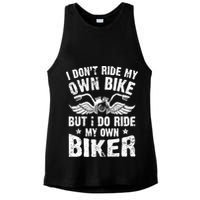 I Don't Ride My Own Bike But I Do Ride My Own Biker Funny Ladies PosiCharge Tri-Blend Wicking Tank