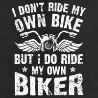 I Don't Ride My Own Bike But I Do Ride My Own Biker Funny Cool Comfort Performance Bucket Hat