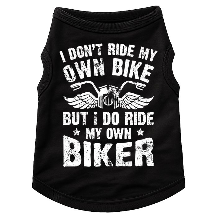 I Don't Ride My Own Bike But I Do Ride My Own Biker Funny Doggie Tank