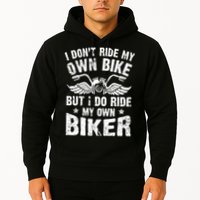 I Don't Ride My Own Bike But I Do Ride My Own Biker Funny Hoodie