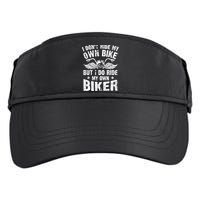 I Don't Ride My Own Bike But I Do Ride My Own Biker Funny Adult Drive Performance Visor