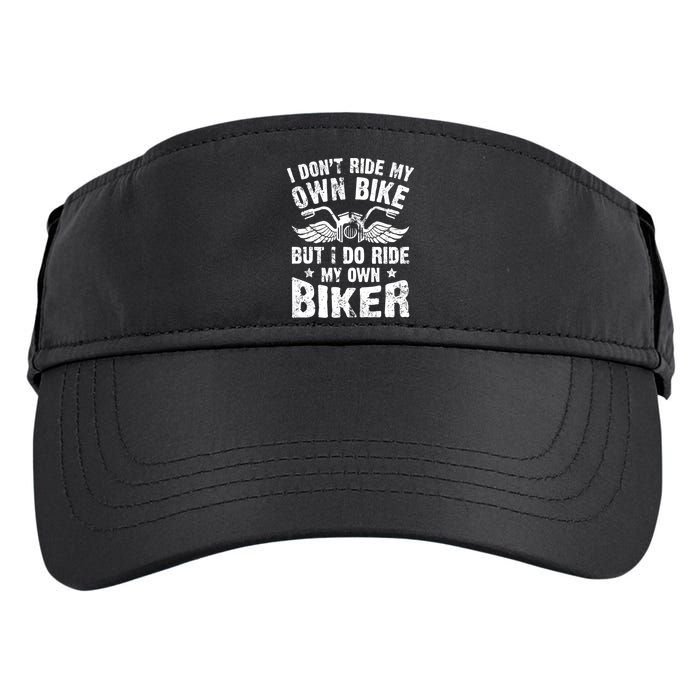 I Don't Ride My Own Bike But I Do Ride My Own Biker Funny Adult Drive Performance Visor