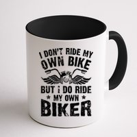 I Don't Ride My Own Bike But I Do Ride My Own Biker Funny Mug