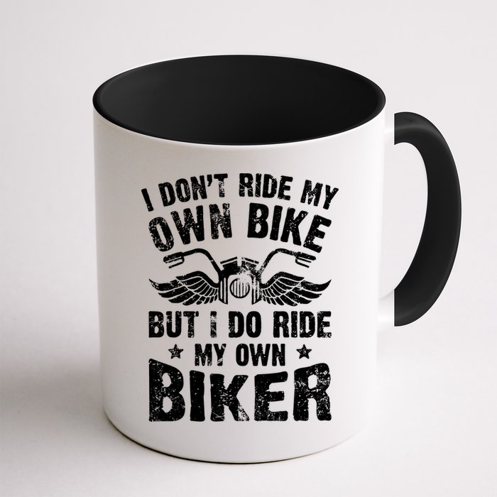 I Don't Ride My Own Bike But I Do Ride My Own Biker Funny Mug