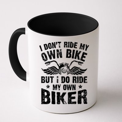 I Don't Ride My Own Bike But I Do Ride My Own Biker Funny Mug