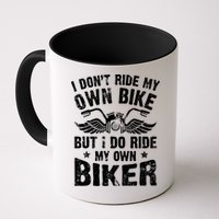 I Don't Ride My Own Bike But I Do Ride My Own Biker Funny Mug