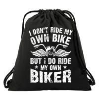 I Don't Ride My Own Bike But I Do Ride My Own Biker Funny Drawstring Bag