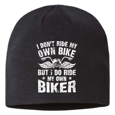 I Don't Ride My Own Bike But I Do Ride My Own Biker Funny Sustainable Beanie