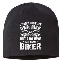 I Don't Ride My Own Bike But I Do Ride My Own Biker Funny Sustainable Beanie