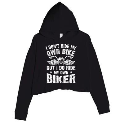 I Don't Ride My Own Bike But I Do Ride My Own Biker Funny Crop Fleece Hoodie