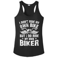 I Don't Ride My Own Bike But I Do Ride My Own Biker Funny Ladies PosiCharge Competitor Racerback Tank