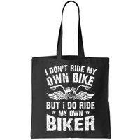 I Don't Ride My Own Bike But I Do Ride My Own Biker Funny Bag