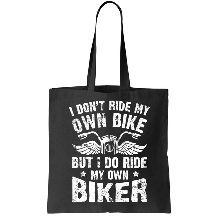 I Don't Ride My Own Bike But I Do Ride My Own Biker Funny Bag