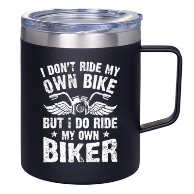 I Don't Ride My Own Bike But I Do Ride My Own Biker Funny 12oz Stainless Steel Coffee Mug