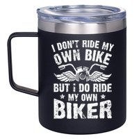 I Don't Ride My Own Bike But I Do Ride My Own Biker Funny 12oz Stainless Steel Coffee Mug