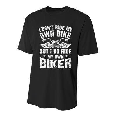 I Don't Ride My Own Bike But I Do Ride My Own Biker Funny Youth Performance Sprint T-Shirt
