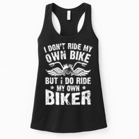 I Don't Ride My Own Bike But I Do Ride My Own Biker Funny Womens Tank Top