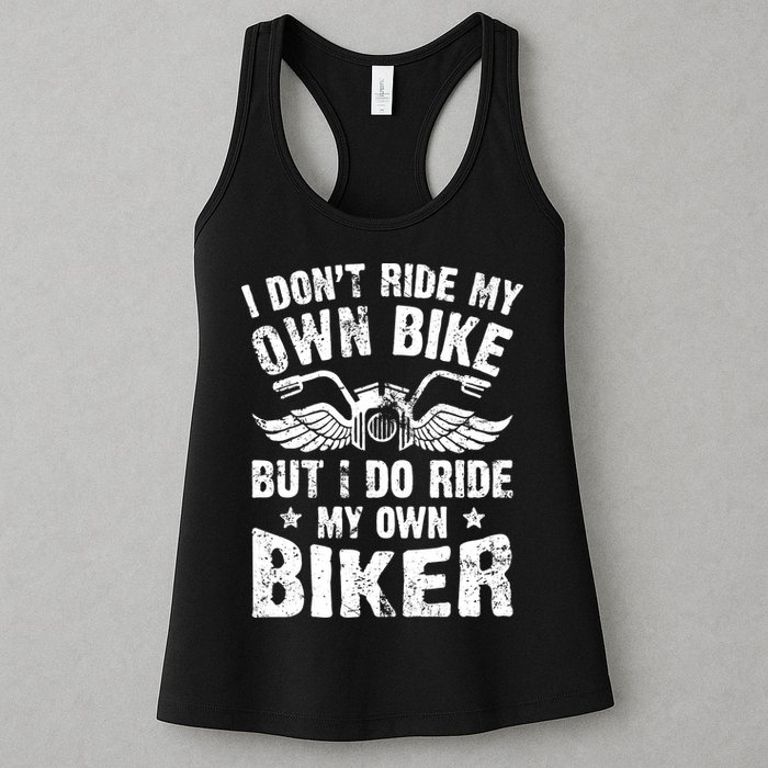 I Don't Ride My Own Bike But I Do Ride My Own Biker Funny Womens Tank Top