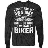 I Don't Ride My Own Bike But I Do Ride My Own Biker Funny Tie-Dye Long Sleeve Shirt