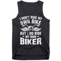I Don't Ride My Own Bike But I Do Ride My Own Biker Funny Tank Top