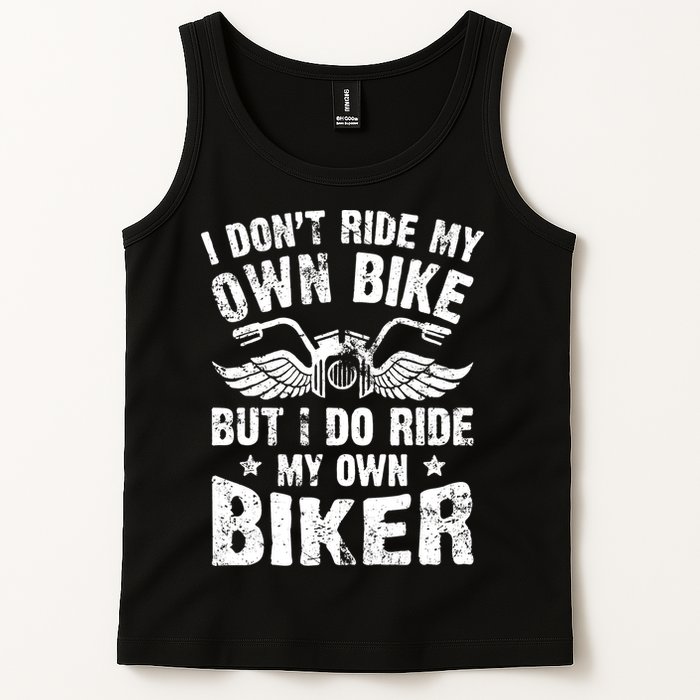 I Don't Ride My Own Bike But I Do Ride My Own Biker Funny Tank Top