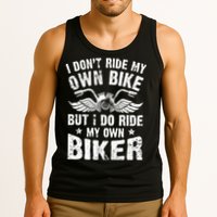 I Don't Ride My Own Bike But I Do Ride My Own Biker Funny Tank Top