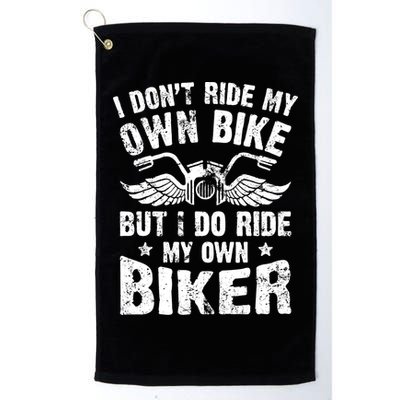 I Don't Ride My Own Bike But I Do Ride My Own Biker Funny Golf Towel