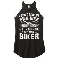 I Don't Ride My Own Bike But I Do Ride My Own Biker Funny Women's Perfect Tri Rocker Tank
