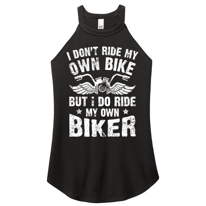 I Don't Ride My Own Bike But I Do Ride My Own Biker Funny Women's Perfect Tri Rocker Tank