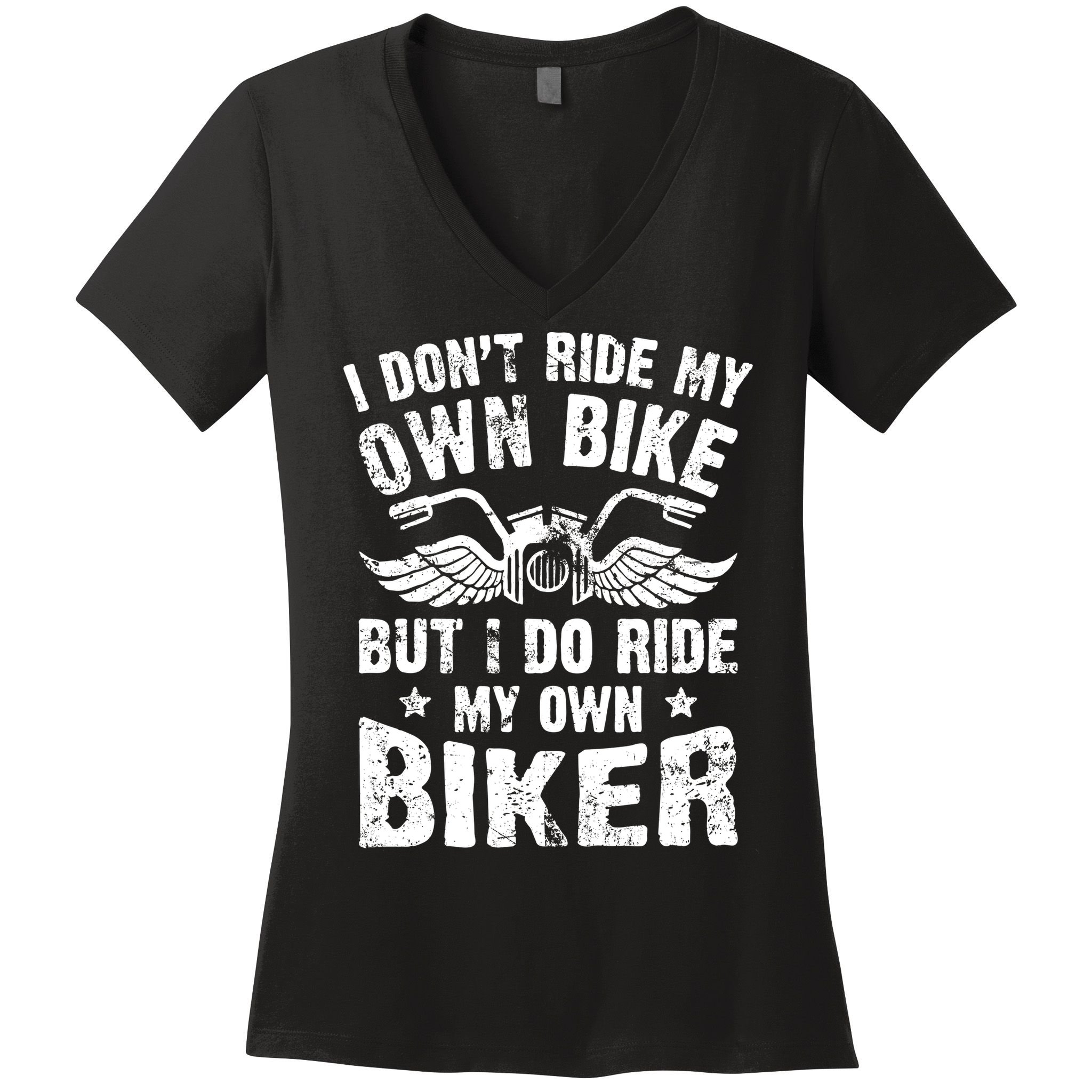 I Don't Ride My Own Bike But I Do Ride My Own Biker Funny Women's V-Neck T-Shirt