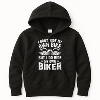 I Don't Ride My Own Bike But I Do Ride My Own Biker Funny Kids Hoodie