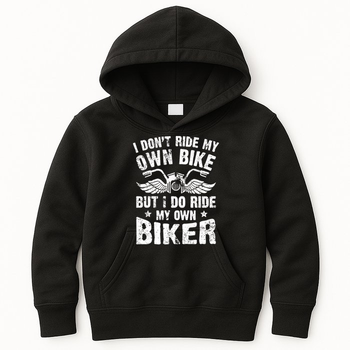 I Don't Ride My Own Bike But I Do Ride My Own Biker Funny Kids Hoodie