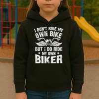 I Don't Ride My Own Bike But I Do Ride My Own Biker Funny Kids Hoodie
