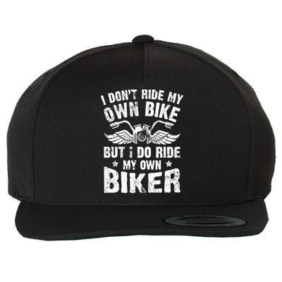 I Don't Ride My Own Bike But I Do Ride My Own Biker Funny Wool Snapback Cap