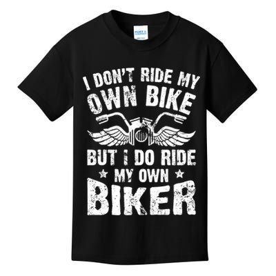 I Don't Ride My Own Bike But I Do Ride My Own Biker Funny Kids T-Shirt