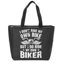 I Don't Ride My Own Bike But I Do Ride My Own Biker Funny Zip Tote Bag