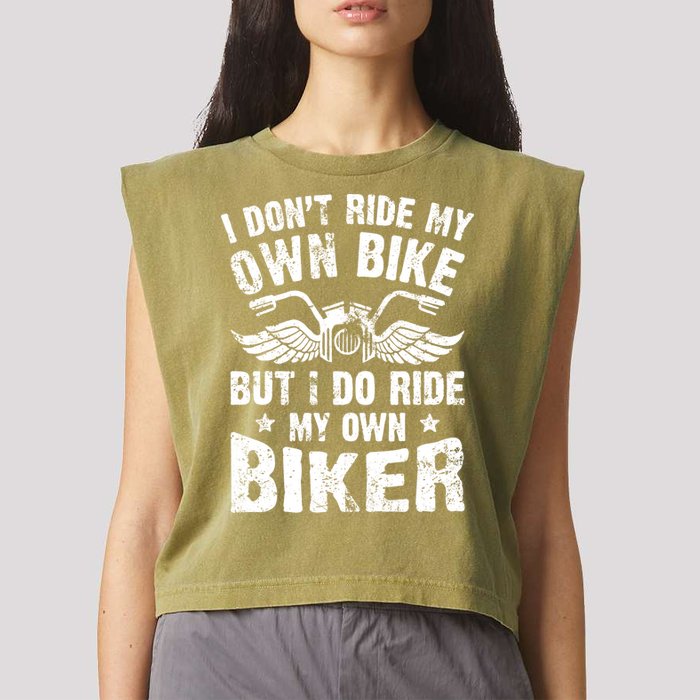 I Don't Ride My Own Bike But I Do Ride My Own Biker Funny Garment-Dyed Women's Muscle Tee