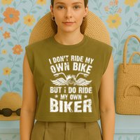 I Don't Ride My Own Bike But I Do Ride My Own Biker Funny Garment-Dyed Women's Muscle Tee