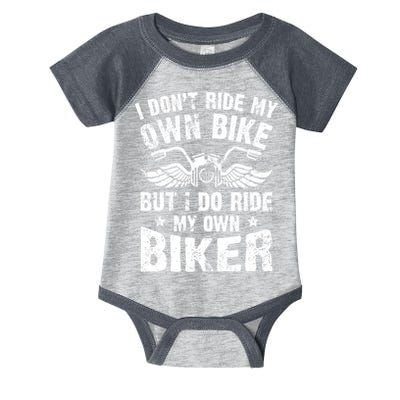 I Don't Ride My Own Bike But I Do Ride My Own Biker Funny Infant Baby Jersey Bodysuit