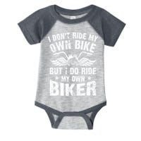 I Don't Ride My Own Bike But I Do Ride My Own Biker Funny Infant Baby Jersey Bodysuit
