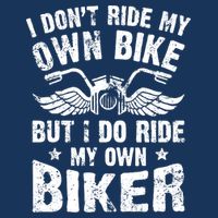 I Don't Ride My Own Bike But I Do Ride My Own Biker Funny Infant Baby Jersey Bodysuit