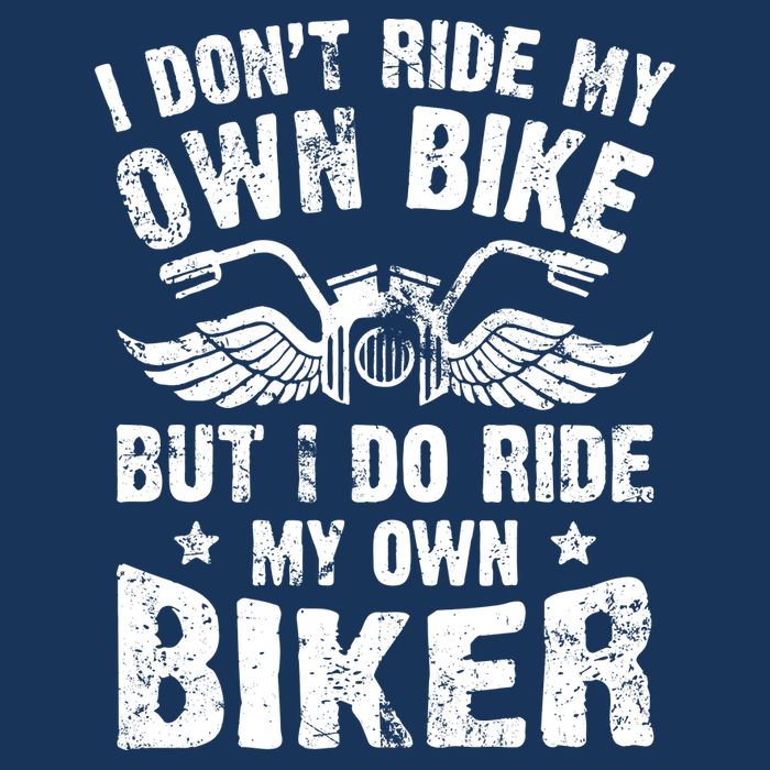 I Don't Ride My Own Bike But I Do Ride My Own Biker Funny Infant Baby Jersey Bodysuit