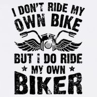 I Don't Ride My Own Bike But I Do Ride My Own Biker Funny Garment-Dyed Sweatshirt