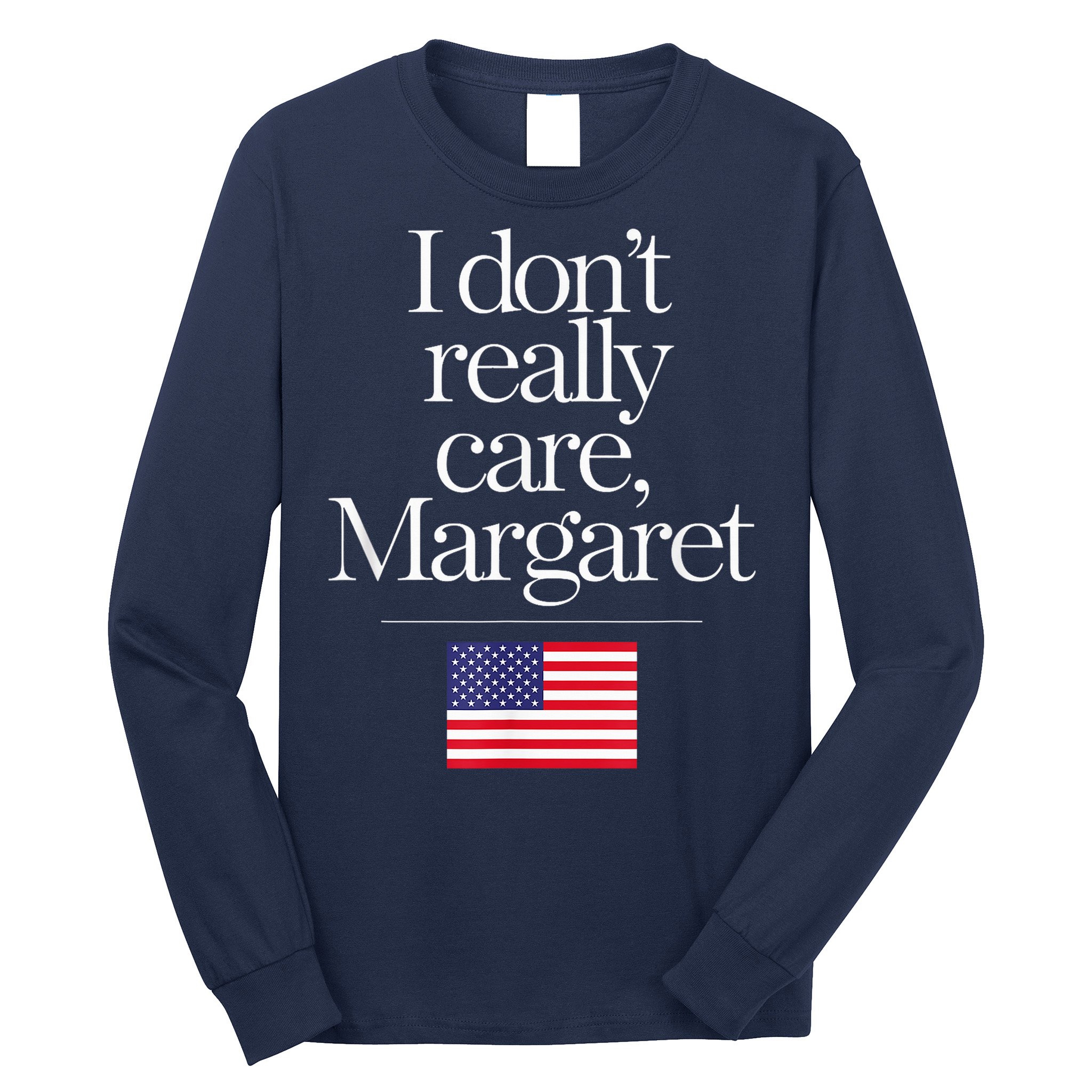 I DonT Really Care Margaret Minimalist Jd Vance Long Sleeve Shirt