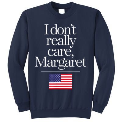 I DonT Really Care Margaret Minimalist Jd Vance Sweatshirt